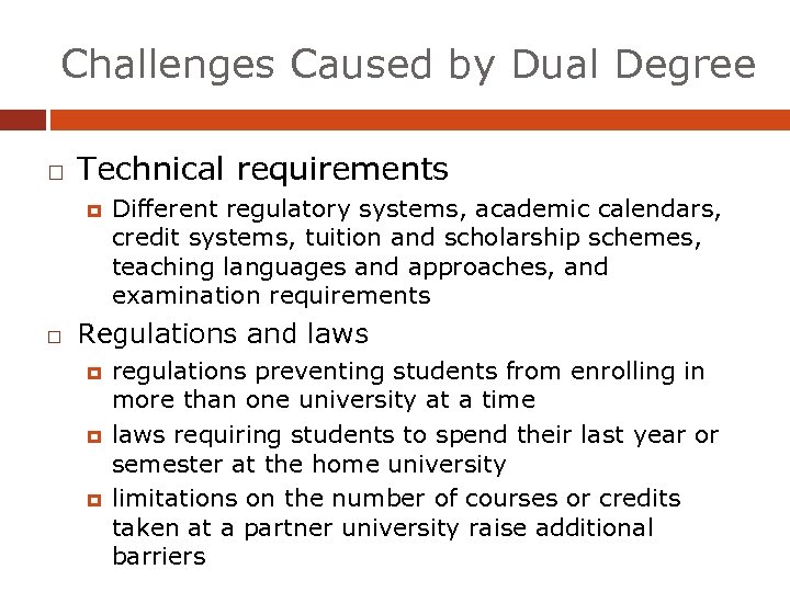Challenges Caused by Dual Degree Technical requirements Different regulatory systems, academic calendars, credit systems,