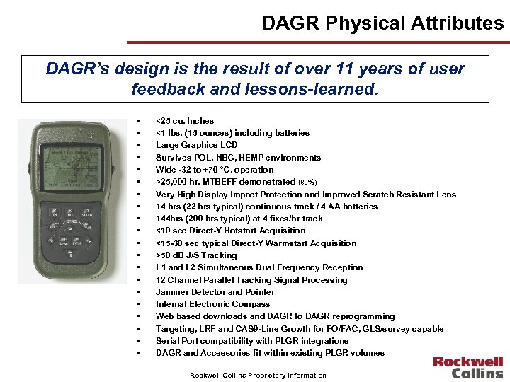 DAGR Physical Attributes DAGR’s design is the result of over 11 years of user