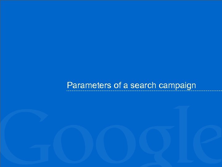 Parameters of a search campaign 
