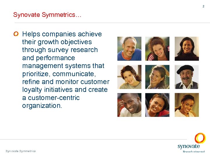 2 Synovate Symmetrics… Helps companies achieve their growth objectives through survey research and performance