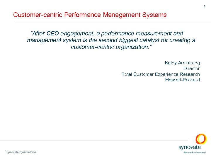 3 Customer-centric Performance Management Systems “After CEO engagement, a performance measurement and management system