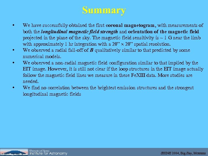 Summary • • We have successfully obtained the first coronal magnetogram, with measurements of