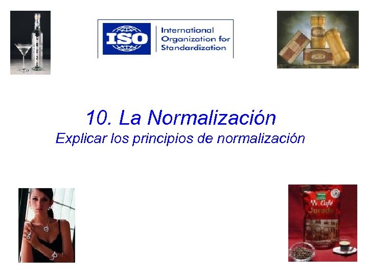 10. La Normalización Explicar los principios de normalización 