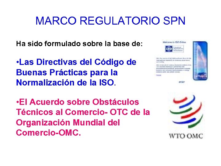 MARCO REGULATORIO SPN Ha sido formulado sobre la base de: • Las Directivas del