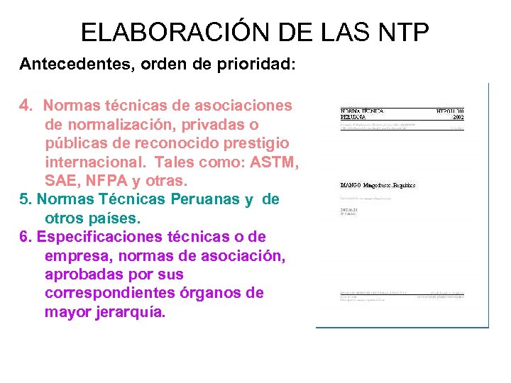 ELABORACIÓN DE LAS NTP Antecedentes, orden de prioridad: 4. Normas técnicas de asociaciones de