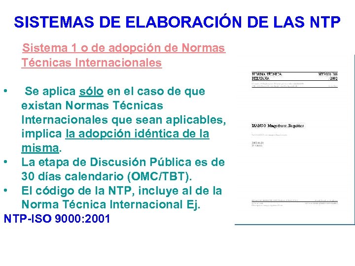 SISTEMAS DE ELABORACIÓN DE LAS NTP Sistema 1 o de adopción de Normas Técnicas