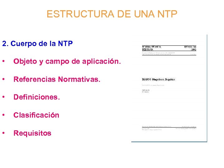 ESTRUCTURA DE UNA NTP 2. Cuerpo de la NTP • Objeto y campo de