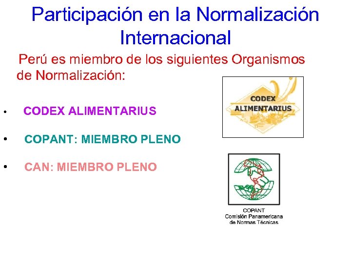 Participación en la Normalización Internacional Perú es miembro de los siguientes Organismos de Normalización: