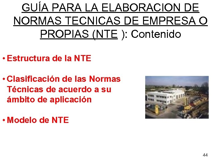 GUÍA PARA LA ELABORACION DE NORMAS TECNICAS DE EMPRESA O PROPIAS (NTE ): Contenido