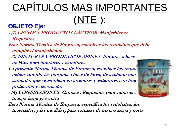 CAPÍTULOS MAS IMPORTANTES (NTE ): OBJETO Ejs: - (1) LECHE Y PRODUCTOS LÁCTEOS. Manjarblanco.