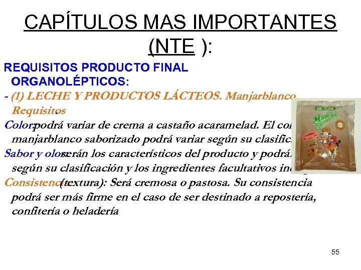 CAPÍTULOS MAS IMPORTANTES (NTE ): REQUISITOS PRODUCTO FINAL ORGANOLÉPTICOS: - (1) LECHE Y PRODUCTOS