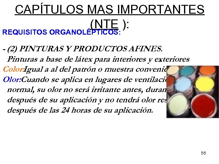 CAPÍTULOS MAS IMPORTANTES (NTE ): REQUISITOS ORGANOLÉPTICOS: - (2) PINTURAS Y PRODUCTOS AFINES. Pinturas