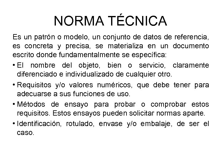 NORMA TÉCNICA Es un patrón o modelo, un conjunto de datos de referencia, es