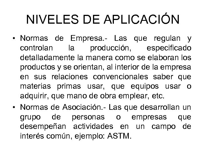 NIVELES DE APLICACIÓN • Normas de Empresa. - Las que regulan y controlan la