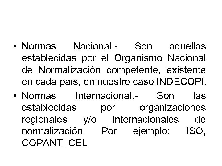  • Normas Nacional. Son aquellas establecidas por el Organismo Nacional de Normalización competente,