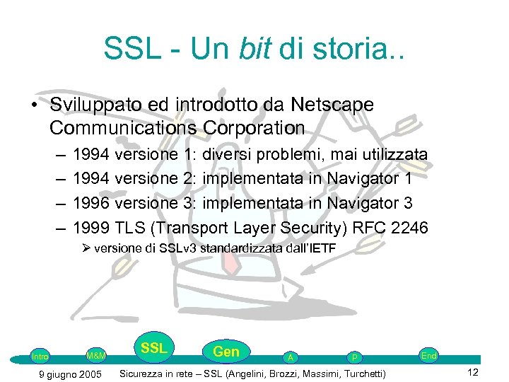SSL - Un bit di storia. . • Sviluppato ed introdotto da Netscape Communications