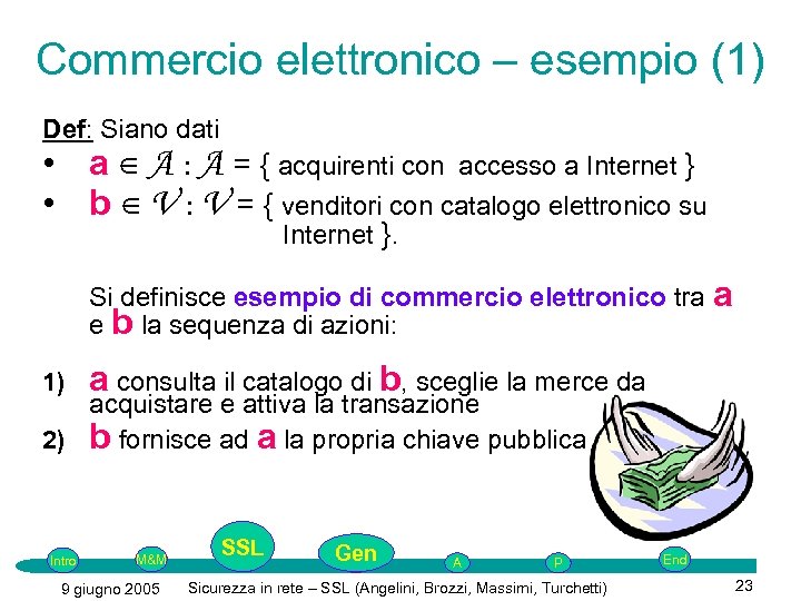 Commercio elettronico – esempio (1) Def: Siano dati • a ∈ A : A