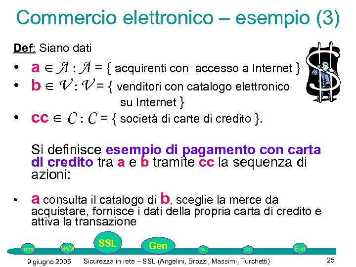 Commercio elettronico – esempio (3) Def: Siano dati • a ∈ A : A