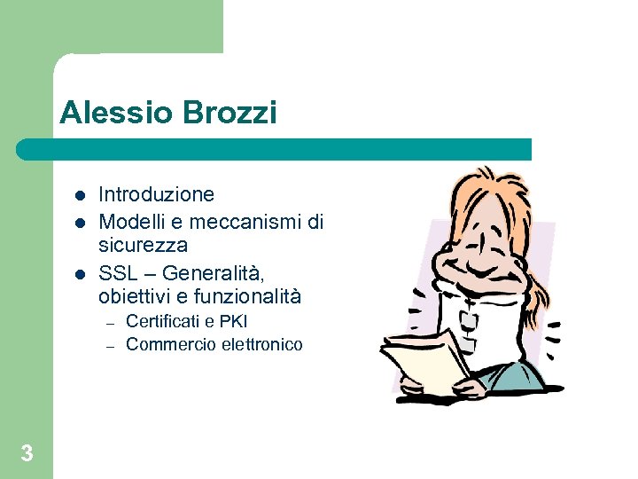 Alessio Brozzi l l l Introduzione Modelli e meccanismi di sicurezza SSL – Generalità,