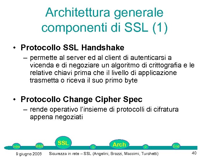 Architettura generale componenti di SSL (1) • Protocollo SSL Handshake – permette al server