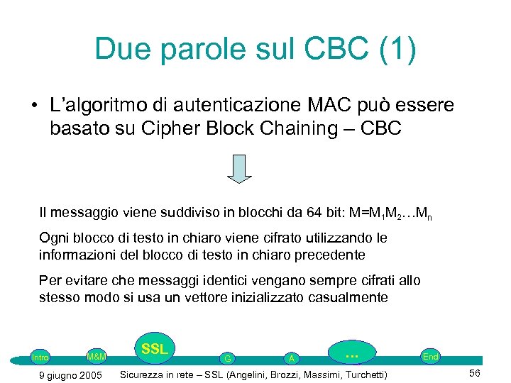 Due parole sul CBC (1) • L’algoritmo di autenticazione MAC può essere basato su