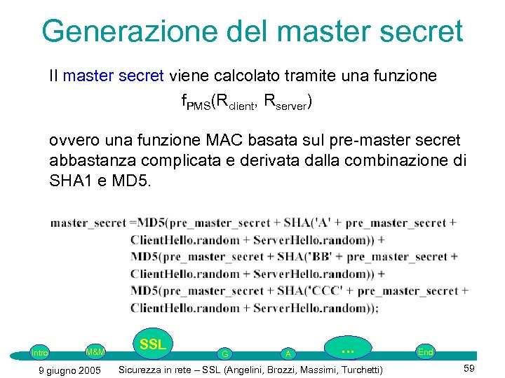 Generazione del master secret Il master secret viene calcolato tramite una funzione f. PMS(Rclient,