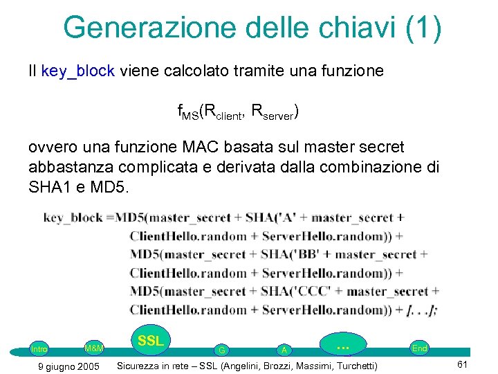 Generazione delle chiavi (1) Il key_block viene calcolato tramite una funzione f. MS(Rclient, Rserver)