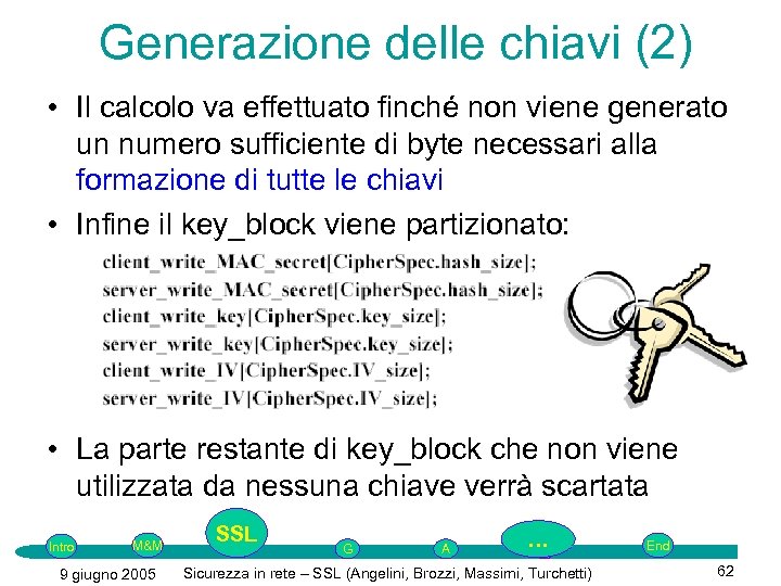 Generazione delle chiavi (2) • Il calcolo va effettuato finché non viene generato un