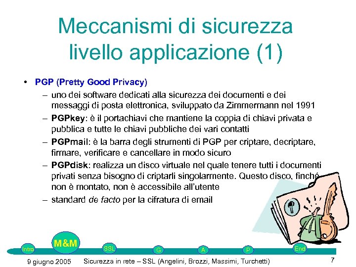Meccanismi di sicurezza livello applicazione (1) • PGP (Pretty Good Privacy) – uno dei