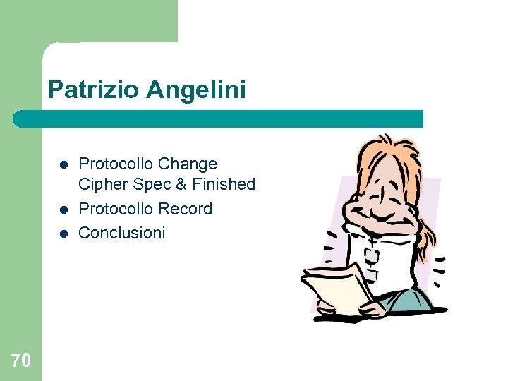 Patrizio Angelini l l l 70 Protocollo Change Cipher Spec & Finished Protocollo Record
