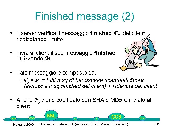 Finished message (2) • Il server verifica il messaggio finished FC del client ricalcolando