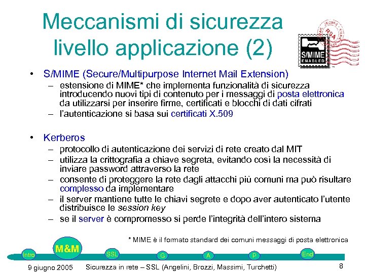 Meccanismi di sicurezza livello applicazione (2) • S/MIME (Secure/Multipurpose Internet Mail Extension) – estensione