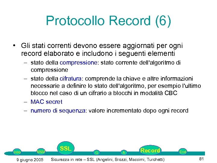 Protocollo Record (6) • Gli stati correnti devono essere aggiornati per ogni record elaborato