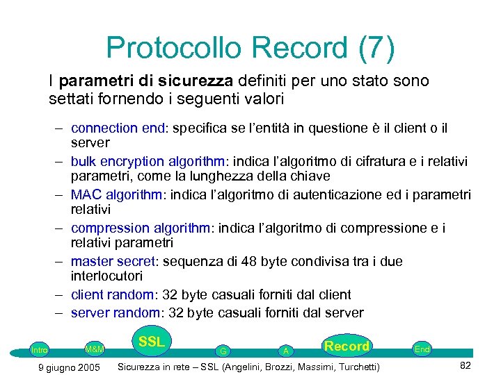 Protocollo Record (7) I parametri di sicurezza definiti per uno stato sono settati fornendo