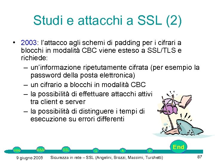 Studi e attacchi a SSL (2) • 2003: l’attacco agli schemi di padding per