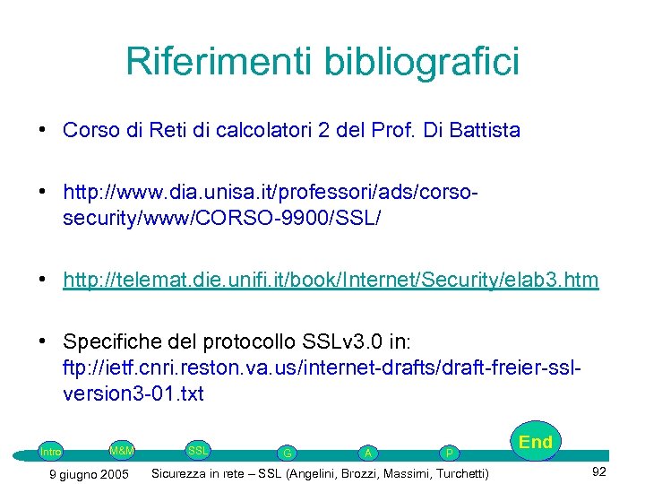Riferimenti bibliografici • Corso di Reti di calcolatori 2 del Prof. Di Battista •