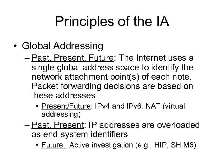 Principles of the IA • Global Addressing – Past, Present, Future: The Internet uses