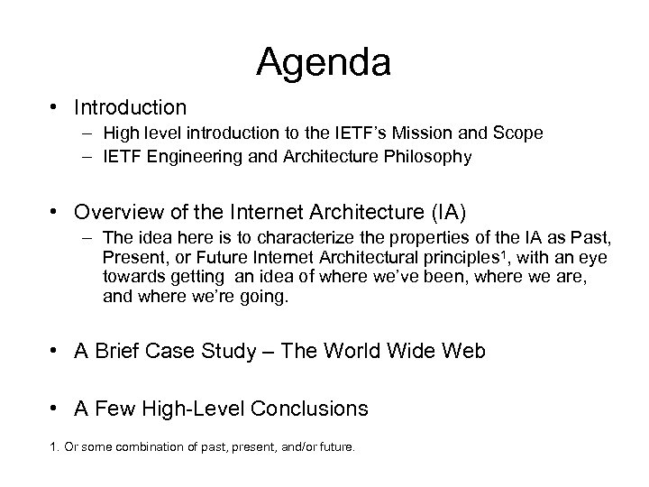 Agenda • Introduction – High level introduction to the IETF’s Mission and Scope –