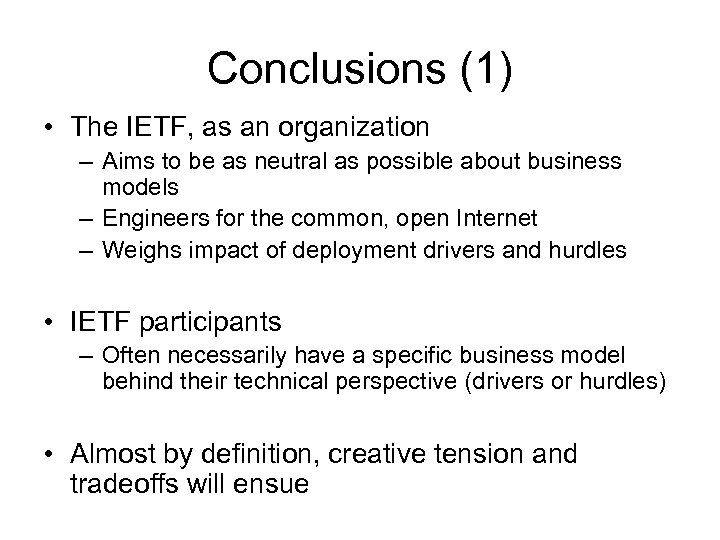 Conclusions (1) • The IETF, as an organization – Aims to be as neutral