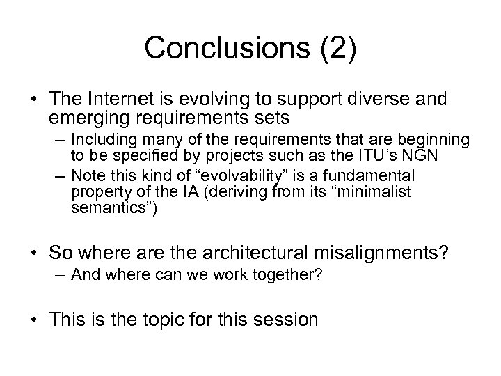 Conclusions (2) • The Internet is evolving to support diverse and emerging requirements sets