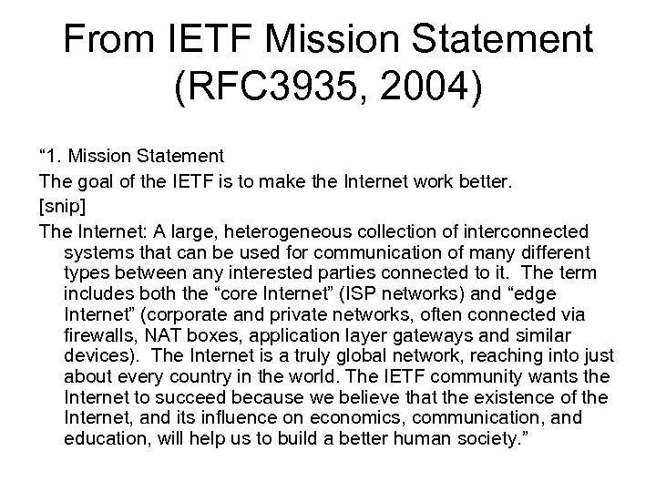 From IETF Mission Statement (RFC 3935, 2004) “ 1. Mission Statement The goal of