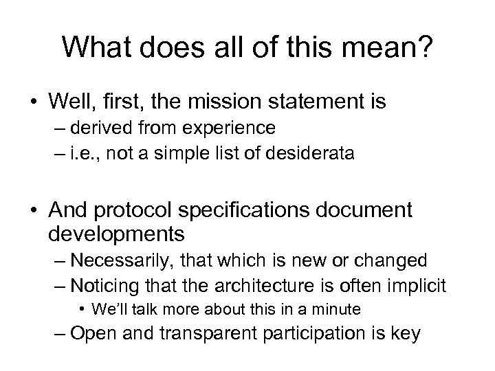 What does all of this mean? • Well, first, the mission statement is –