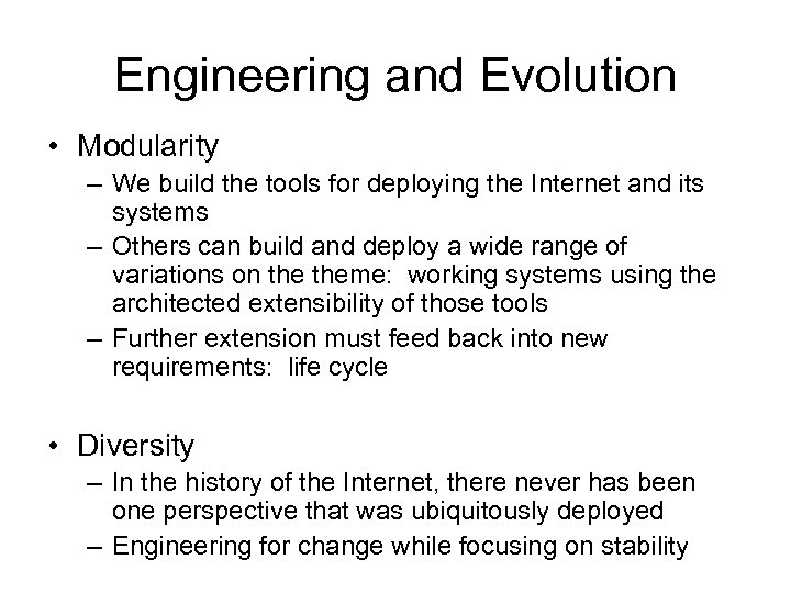 Engineering and Evolution • Modularity – We build the tools for deploying the Internet