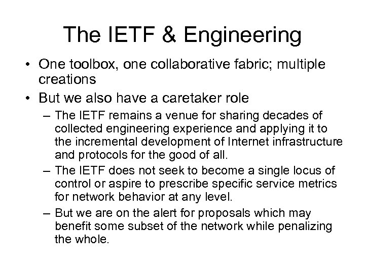 The IETF & Engineering • One toolbox, one collaborative fabric; multiple creations • But
