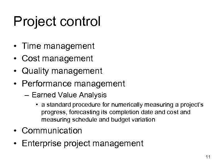 Project control • • Time management Cost management Quality management Performance management – Earned