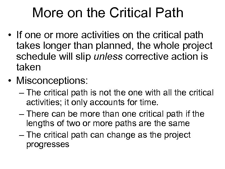 More on the Critical Path • If one or more activities on the critical