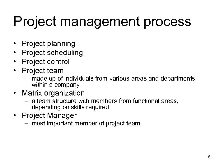 Project management process • • Project planning Project scheduling Project control Project team –