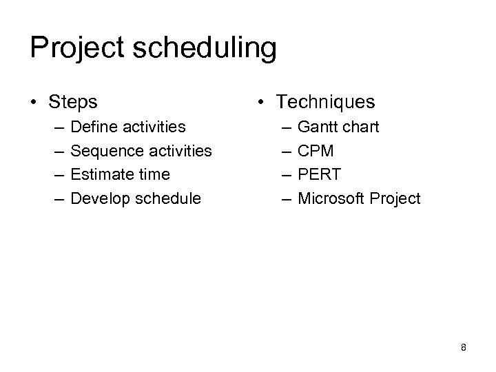 Project scheduling • Steps – – Define activities Sequence activities Estimate time Develop schedule