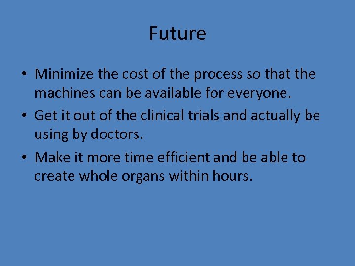 Future • Minimize the cost of the process so that the machines can be