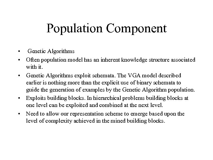 Population Component • Genetic Algorithms • Often population model has an inherent knowledge structure